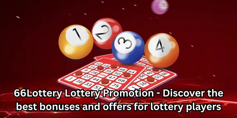 66Lottery Lottery Promotion - Discover the best bonuses and offers for lottery players