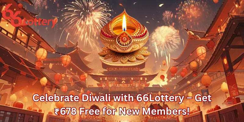 Celebrate Diwali with 66Lottery – Get ₹678 Free for New Members!