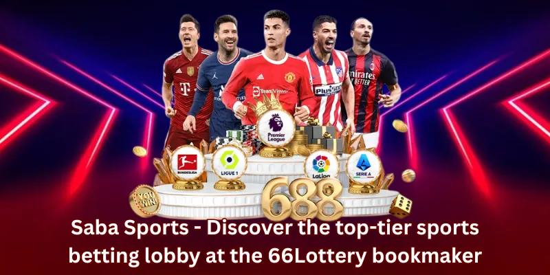 Saba Sports - Discover the top-tier sports betting lobby at the 66Lottery bookmaker