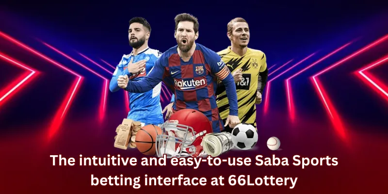 The intuitive and easy-to-use Saba Sports betting interface at 66Lottery